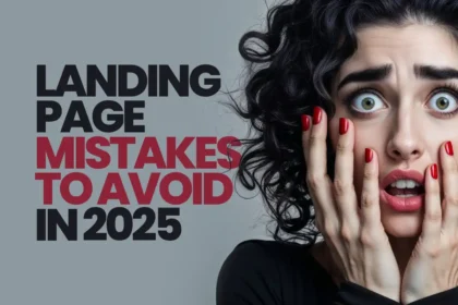 Landing Page Mistakes to Avoid in 2025 (+ Future Trends in Lead Gen)