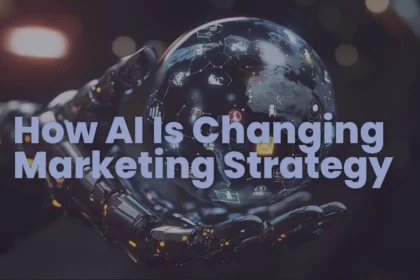 How AI Is Changing Marketing Strategy