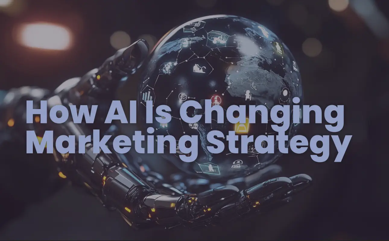 How AI Is Changing Marketing Strategy